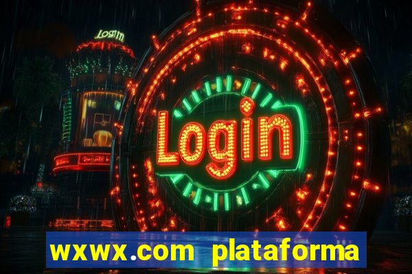 wxwx.com plataforma de jogos